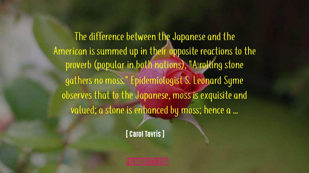 Carol Tavris Quotes: The difference between the Japanese