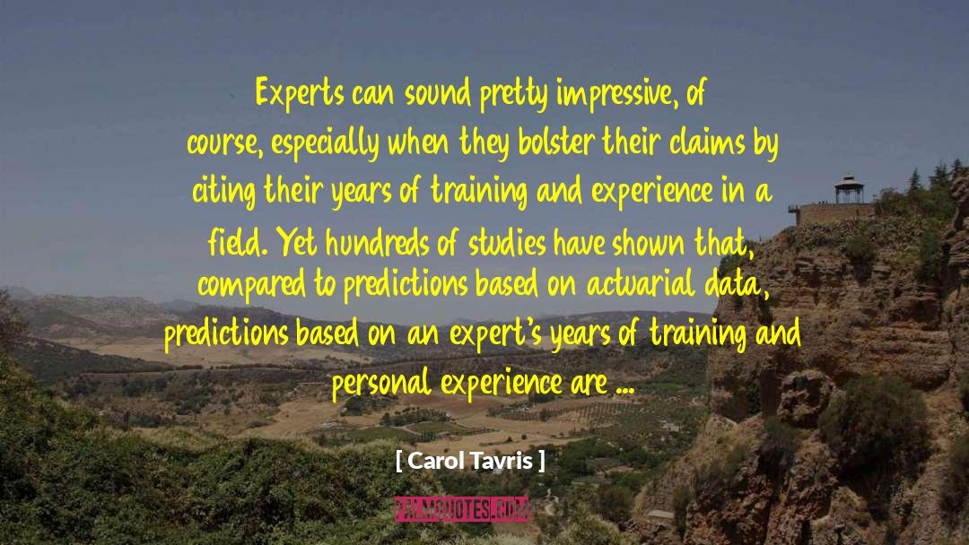 Carol Tavris Quotes: Experts can sound pretty impressive,