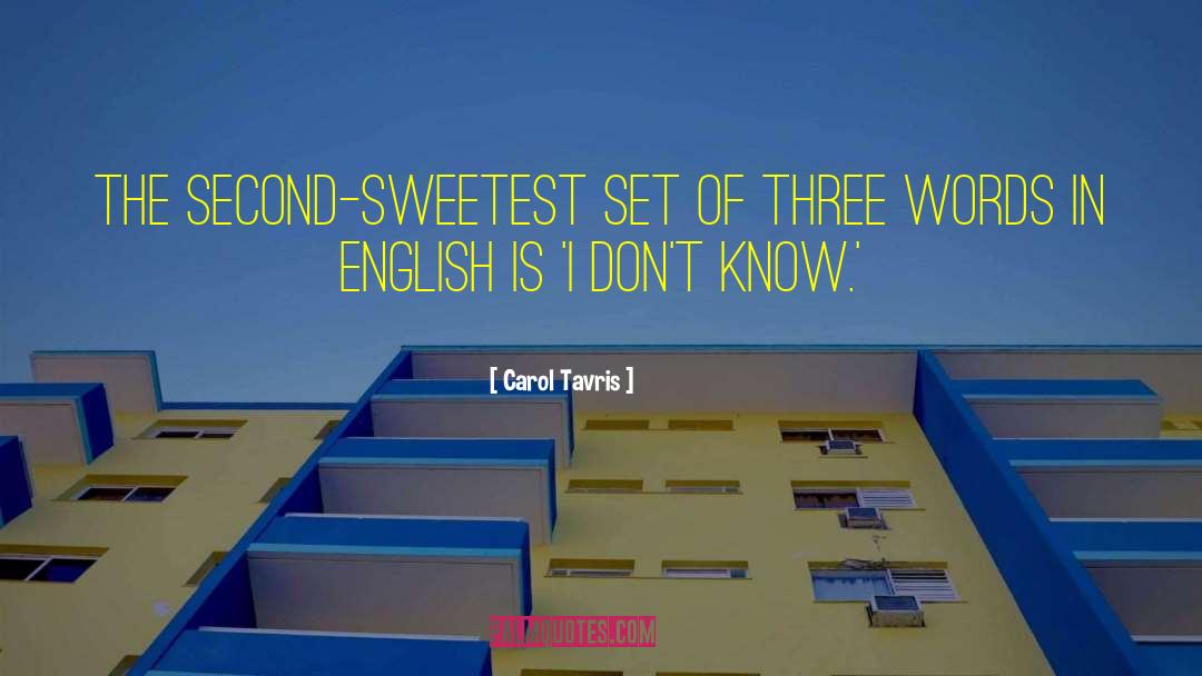 Carol Tavris Quotes: The second-sweetest set of three