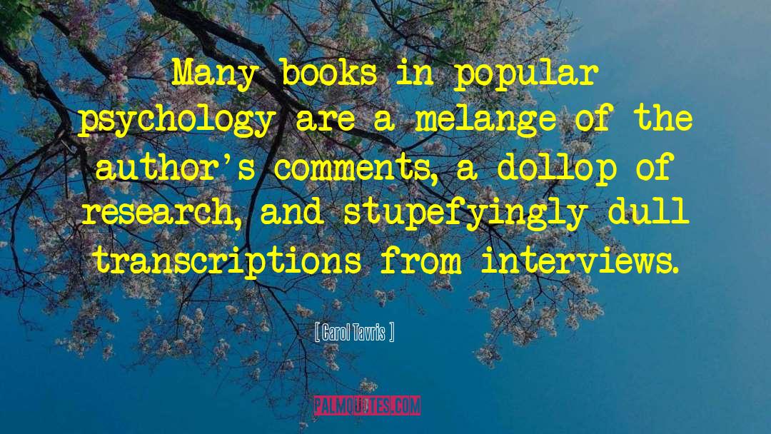 Carol Tavris Quotes: Many books in popular psychology