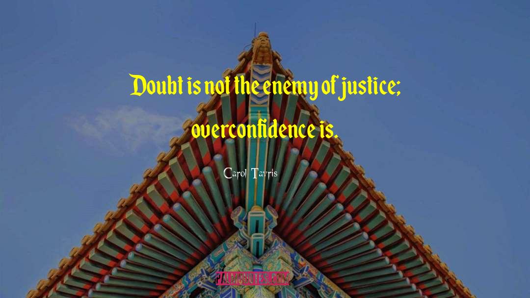 Carol Tavris Quotes: Doubt is not the enemy