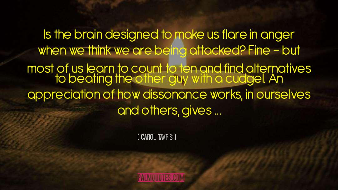 Carol Tavris Quotes: Is the brain designed to