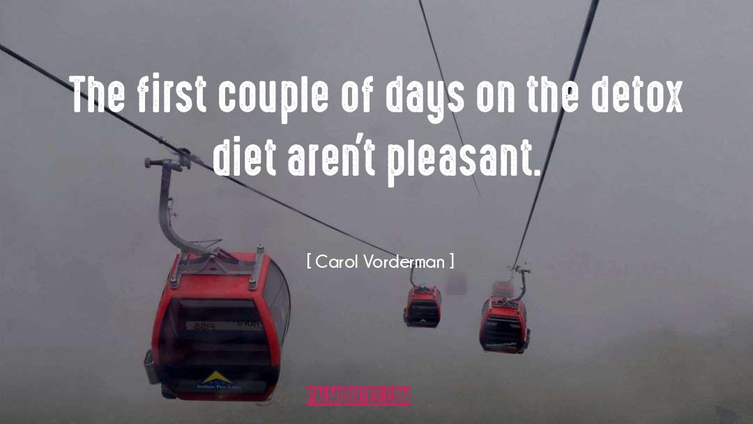 Carol Vorderman Quotes: The first couple of days