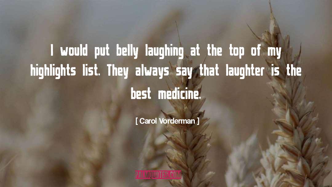 Carol Vorderman Quotes: I would put belly laughing
