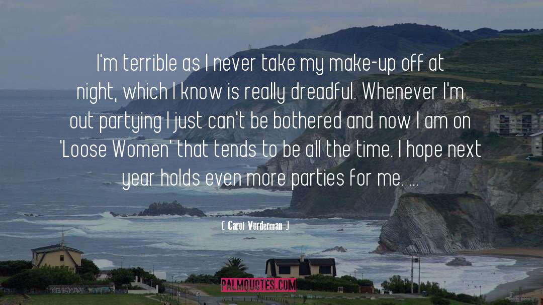 Carol Vorderman Quotes: I'm terrible as I never