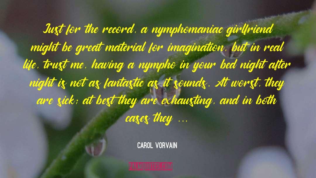 Carol Vorvain Quotes: Just for the record, a