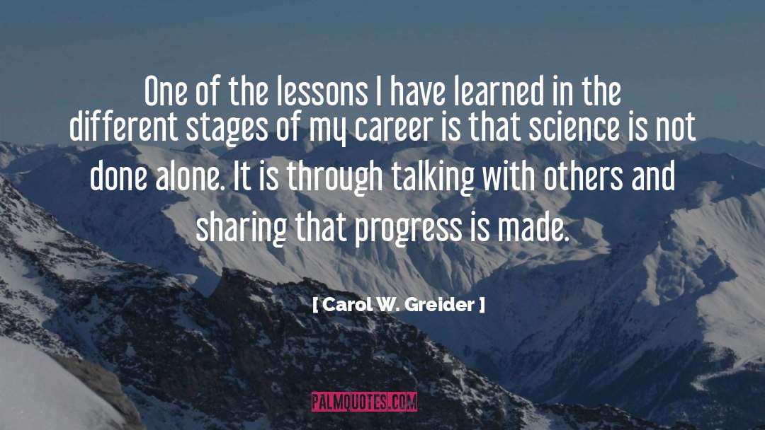Carol W. Greider Quotes: One of the lessons I