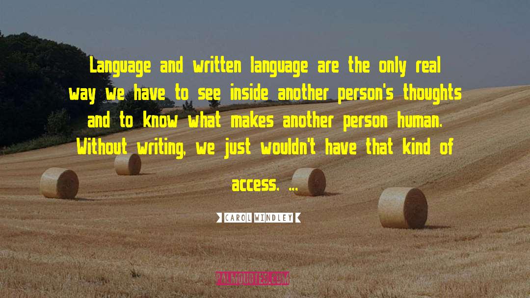 Carol Windley Quotes: Language and written language are