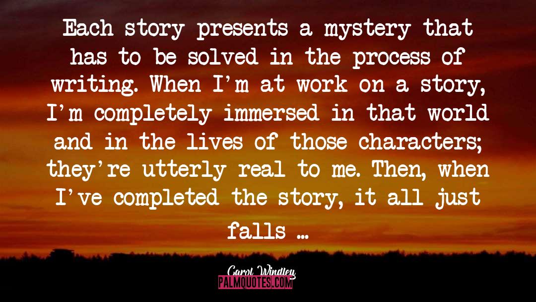 Carol Windley Quotes: Each story presents a mystery