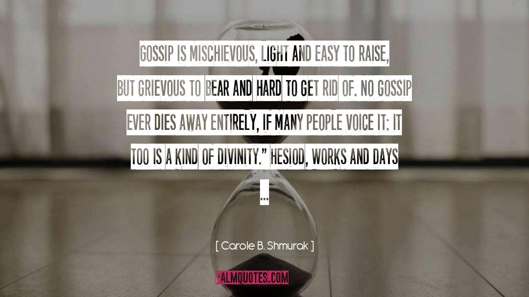 Carole B. Shmurak Quotes: Gossip is mischievous, light and