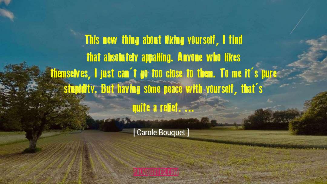 Carole Bouquet Quotes: This new thing about liking