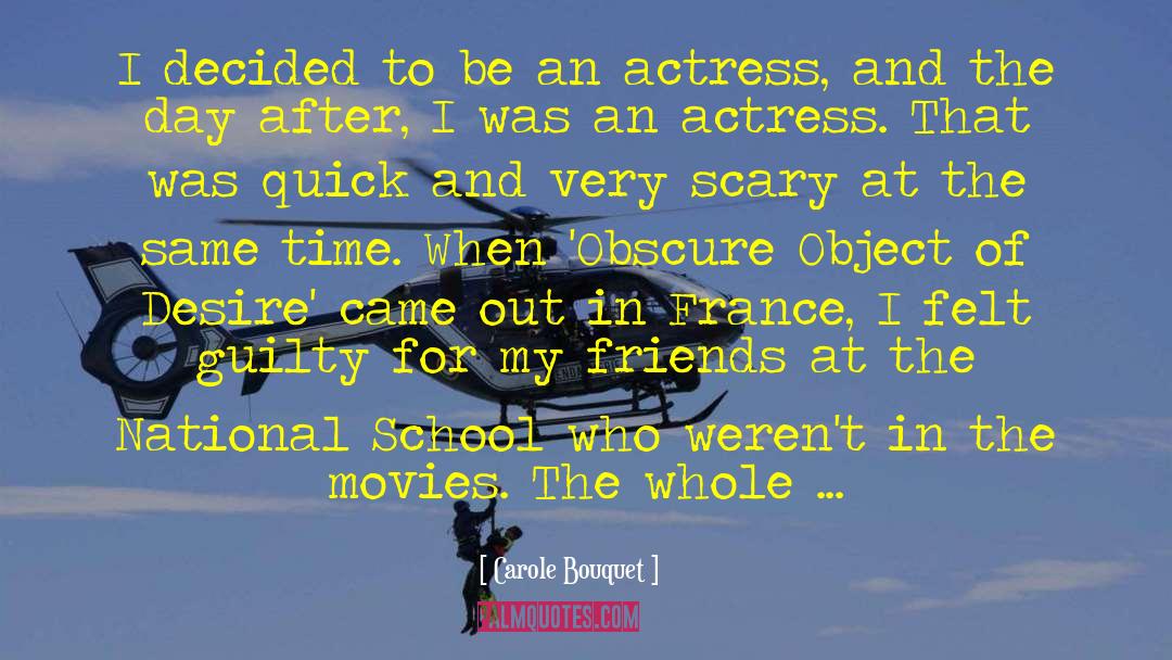 Carole Bouquet Quotes: I decided to be an