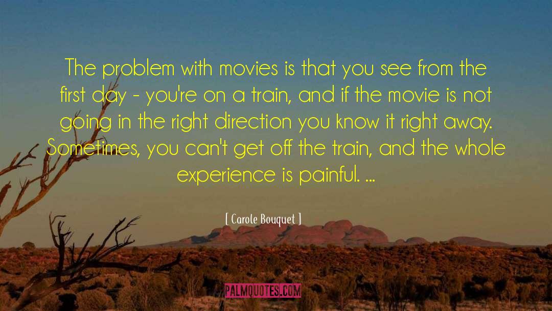 Carole Bouquet Quotes: The problem with movies is