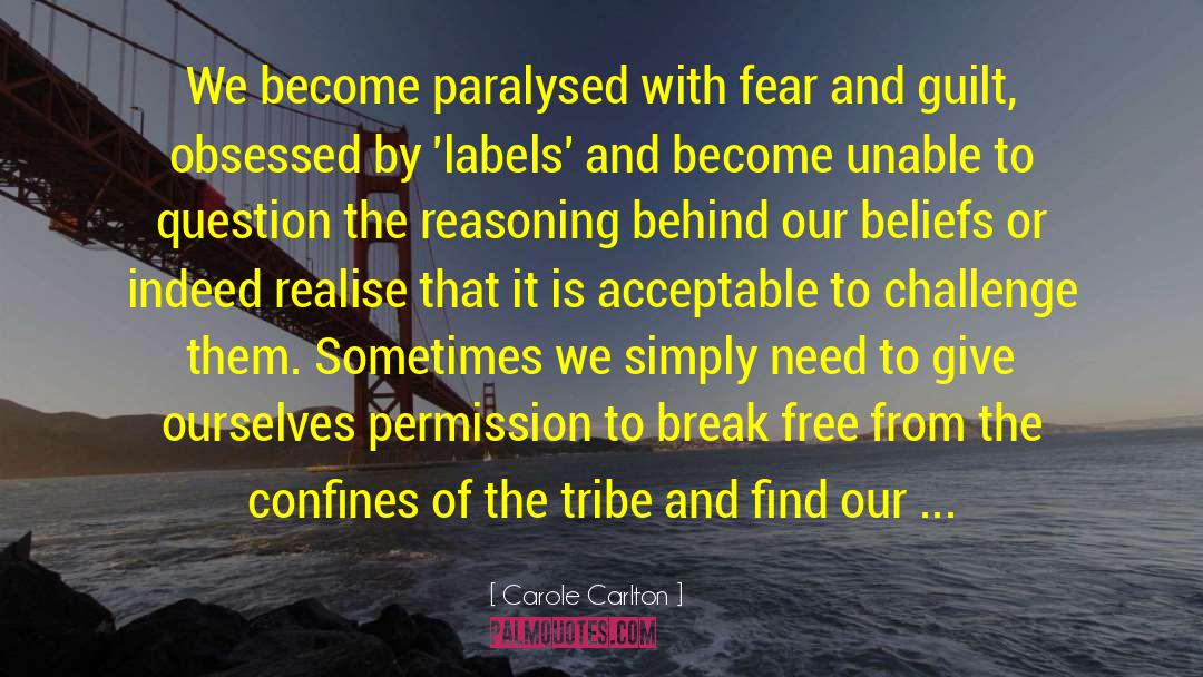 Carole Carlton Quotes: We become paralysed with fear