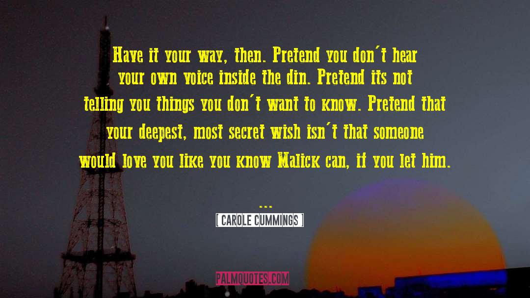 Carole Cummings Quotes: Have it your way, then.