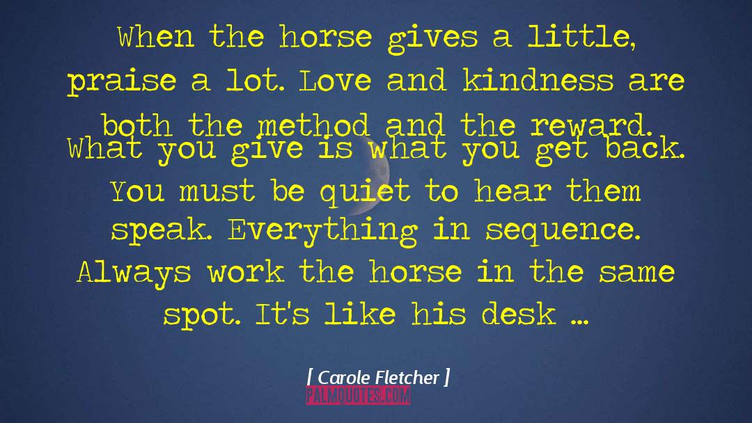 Carole Fletcher Quotes: When the horse gives a
