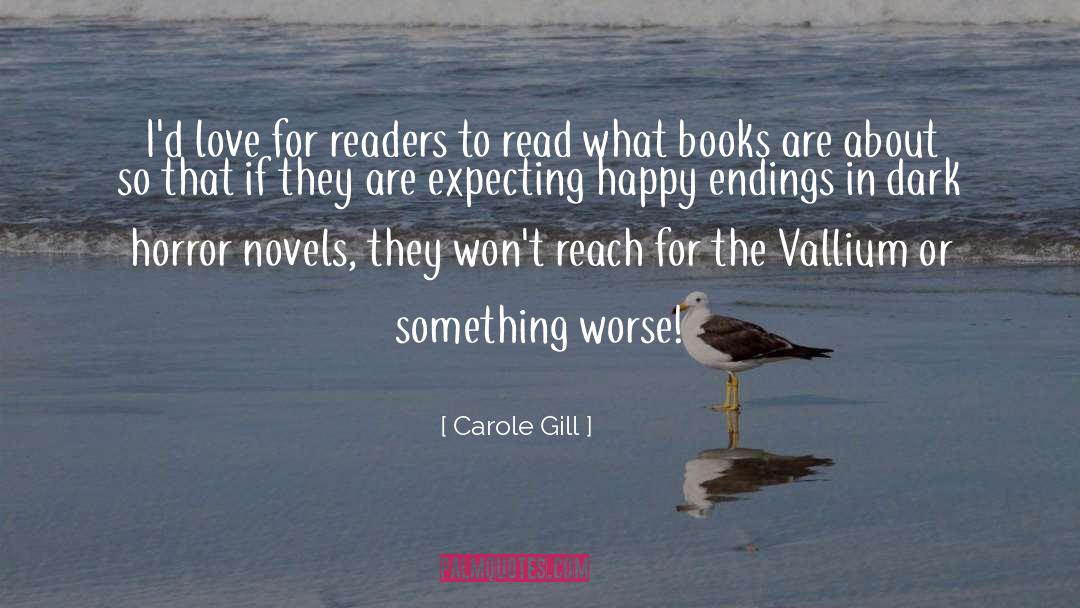 Carole Gill Quotes: I'd love for readers to