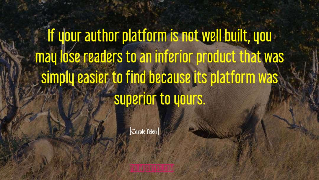 Carole Jelen Quotes: If your author platform is