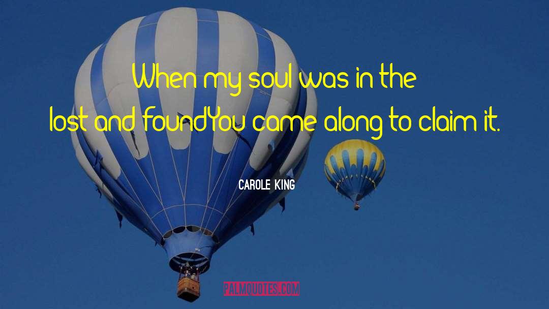 Carole King Quotes: When my soul was in