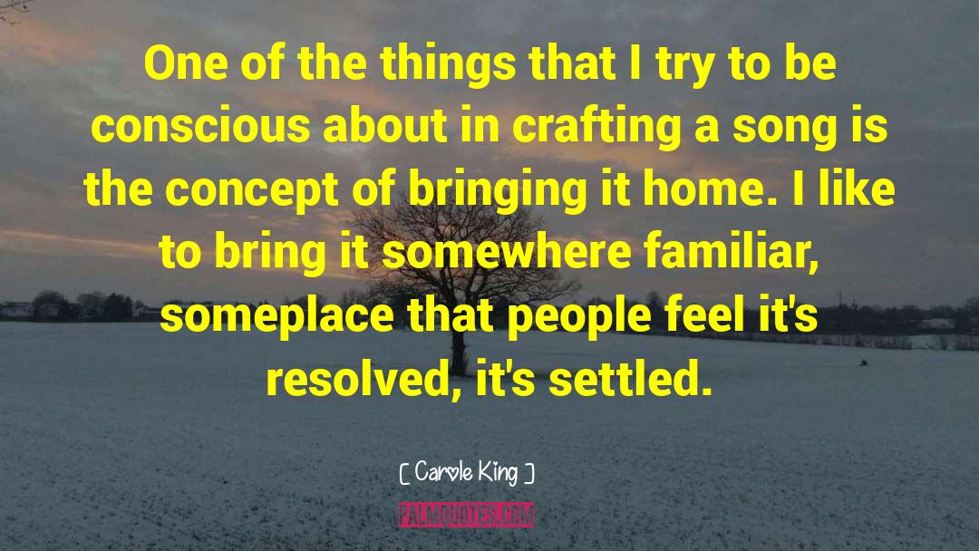 Carole King Quotes: One of the things that