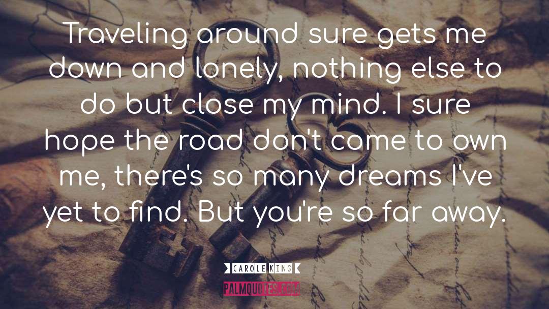 Carole King Quotes: Traveling around sure gets me