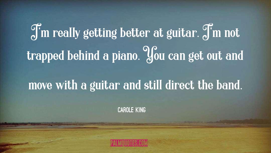 Carole King Quotes: I'm really getting better at
