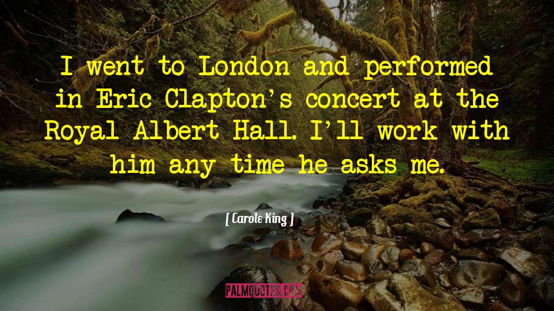 Carole King Quotes: I went to London and