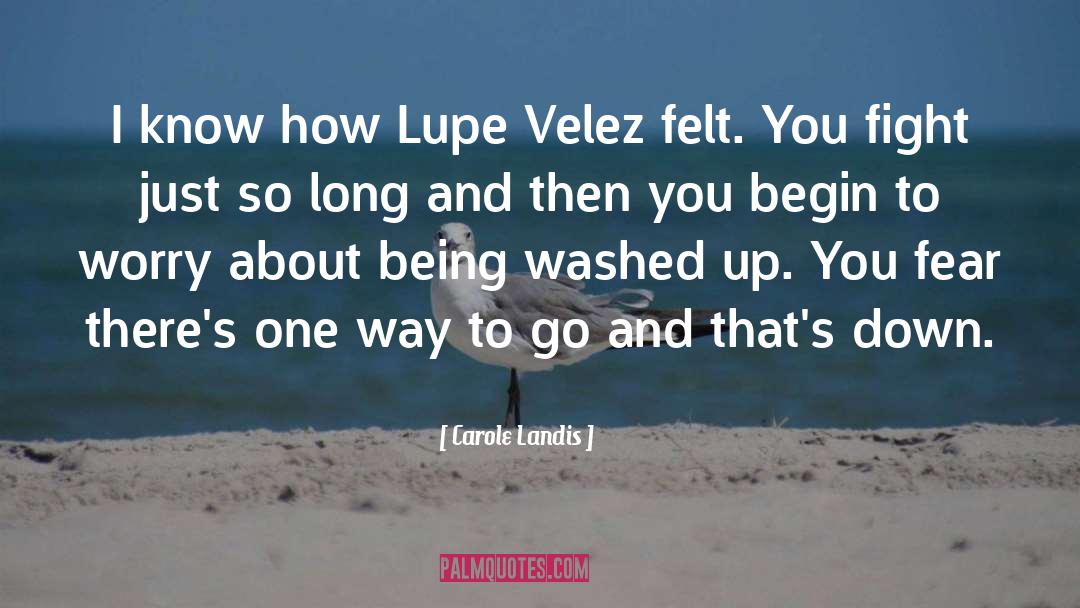 Carole Landis Quotes: I know how Lupe Velez