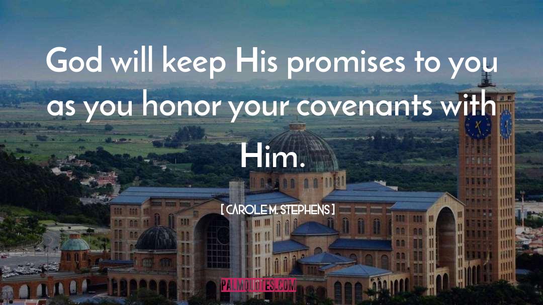 Carole M. Stephens Quotes: God will keep His promises