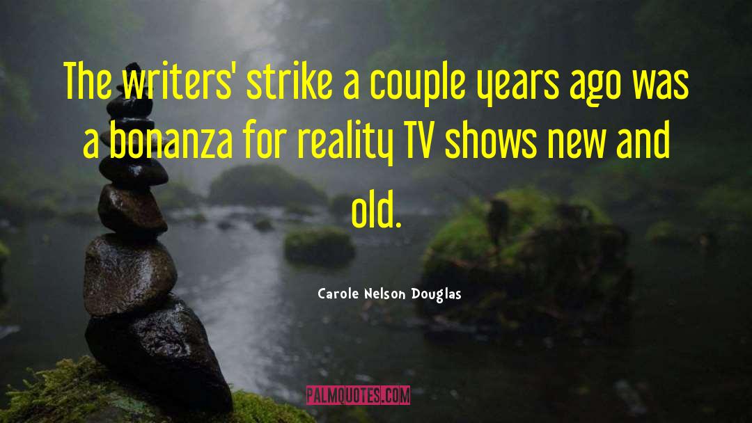 Carole Nelson Douglas Quotes: The writers' strike a couple