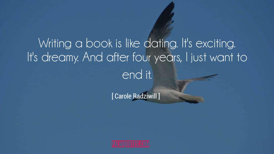 Carole Radziwill Quotes: Writing a book is like