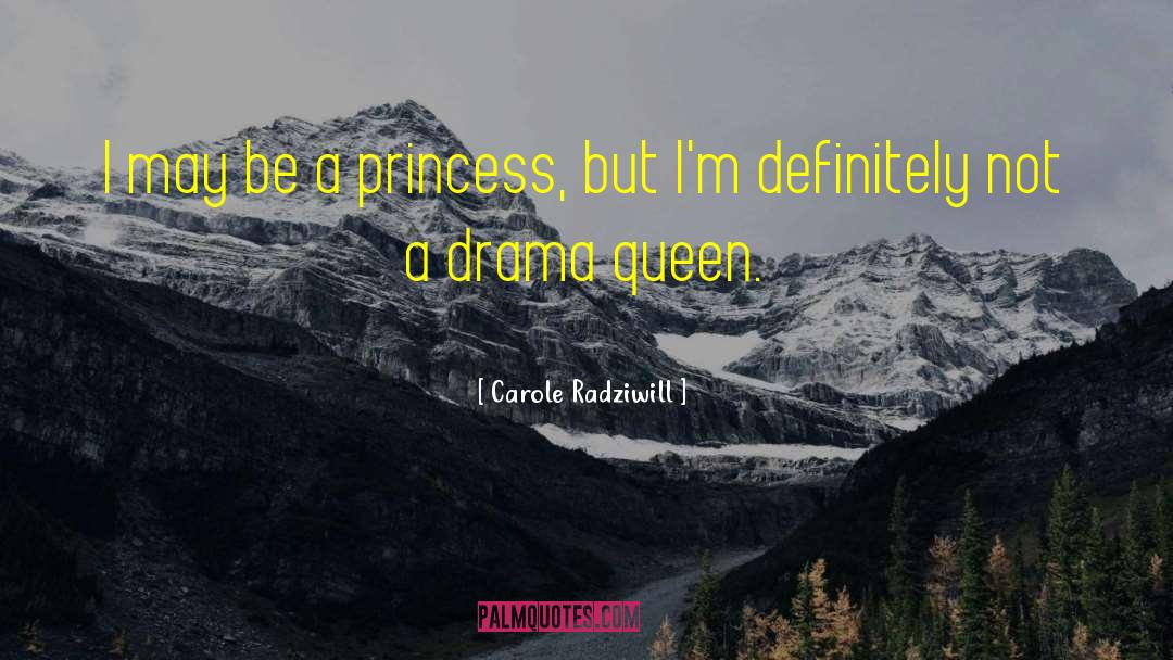 Carole Radziwill Quotes: I may be a princess,