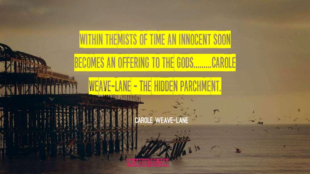 Carole Weave-Lane Quotes: Within themists of time an