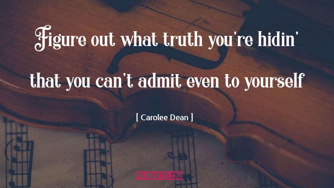 Carolee Dean Quotes: Figure out what truth you're