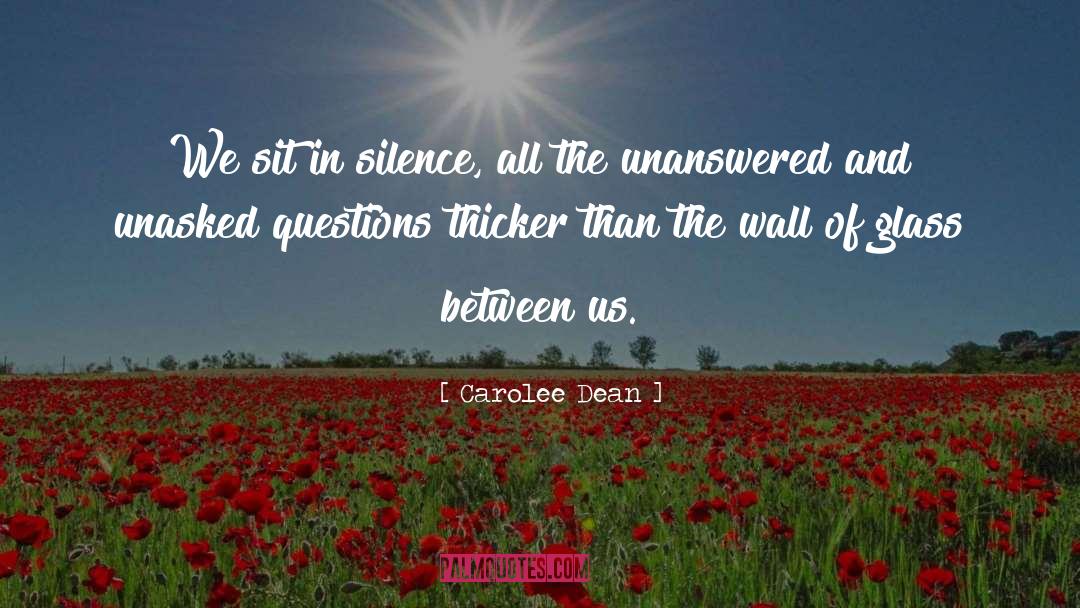 Carolee Dean Quotes: We sit in silence, all
