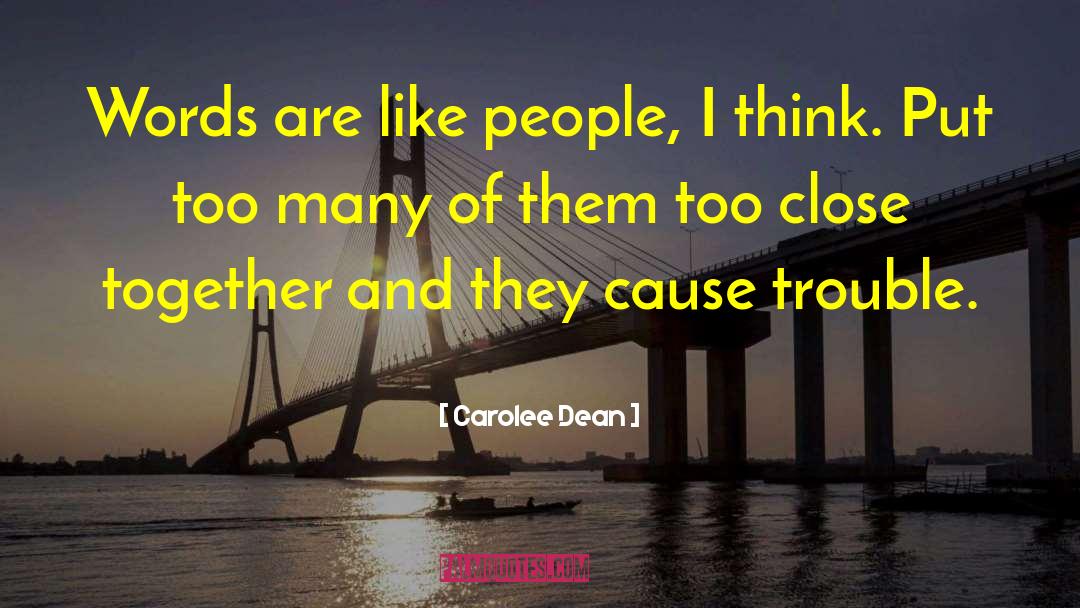 Carolee Dean Quotes: Words are like people, I