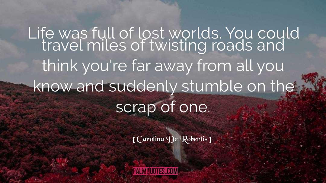 Carolina De Robertis Quotes: Life was full of lost