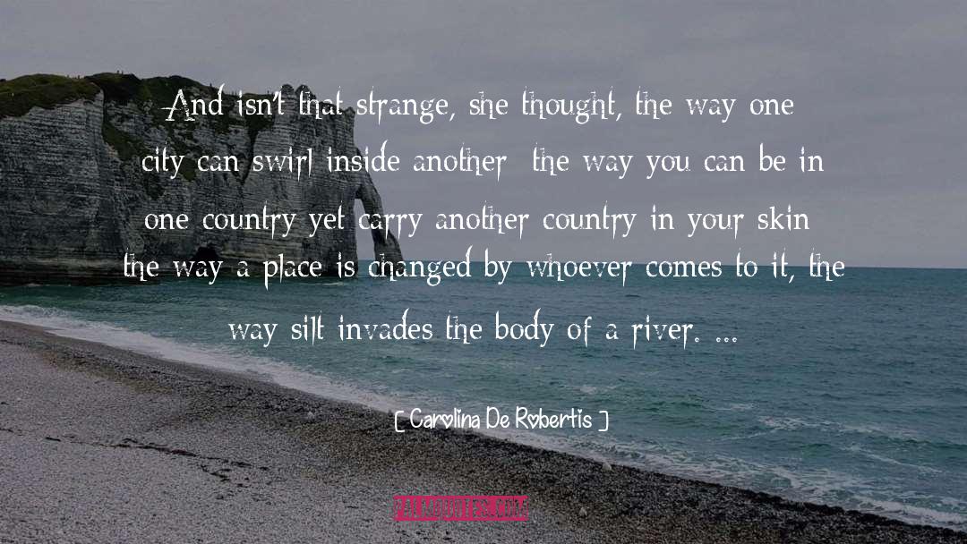 Carolina De Robertis Quotes: And isn't that strange, she