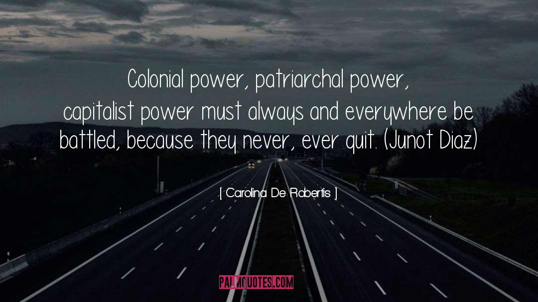 Carolina De Robertis Quotes: Colonial power, patriarchal power, capitalist
