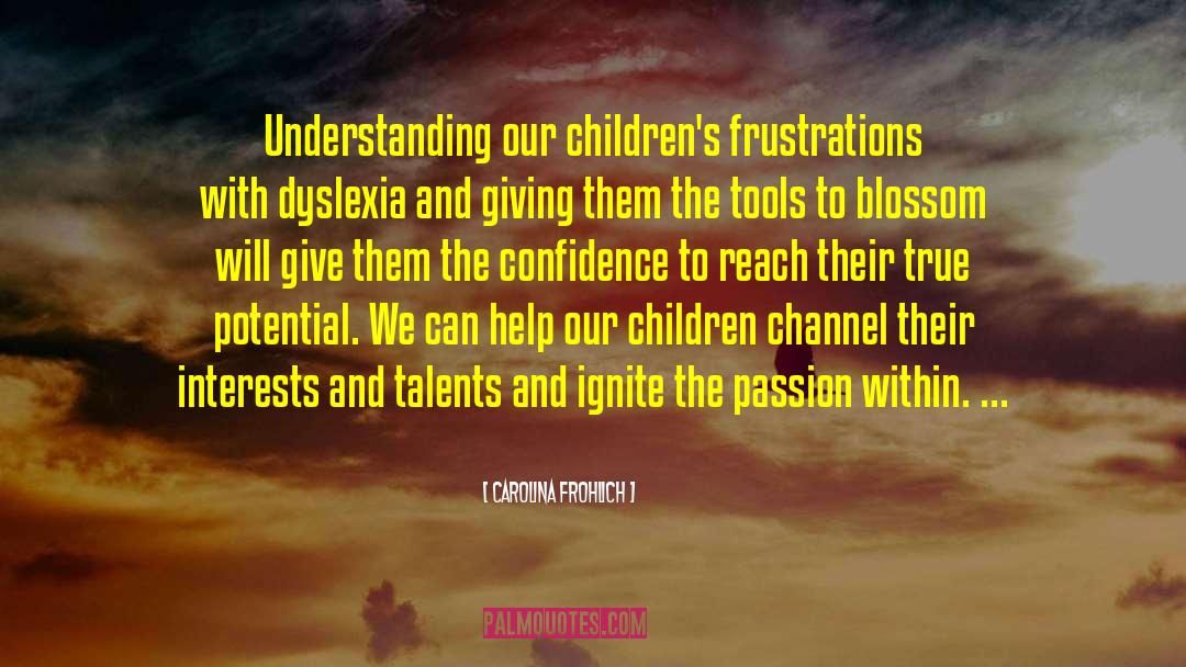 Carolina Frohlich Quotes: Understanding our children's frustrations with