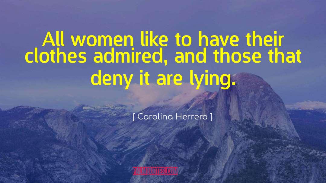 Carolina Herrera Quotes: All women like to have