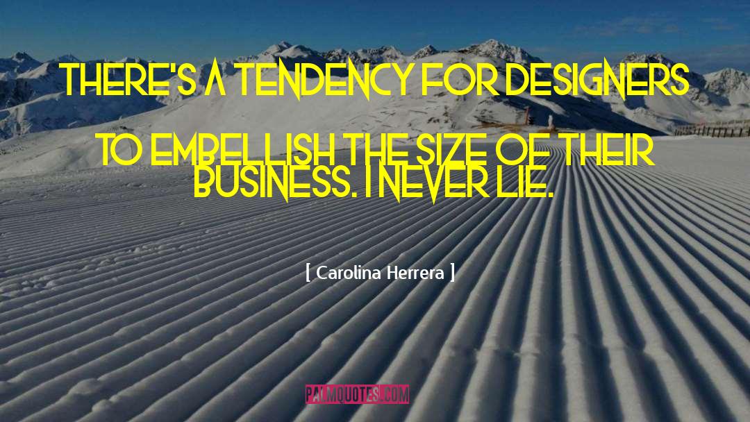 Carolina Herrera Quotes: There's a tendency for designers