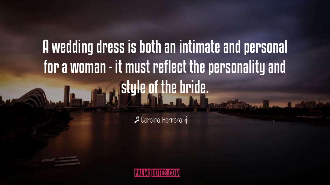 Carolina Herrera Quotes: A wedding dress is both