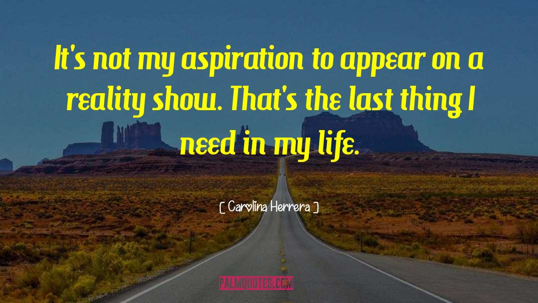 Carolina Herrera Quotes: It's not my aspiration to