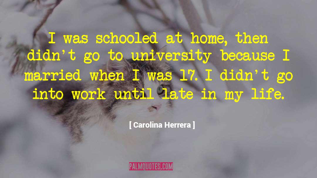 Carolina Herrera Quotes: I was schooled at home,