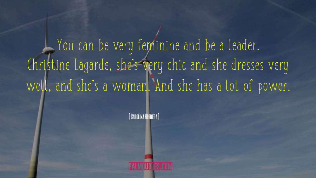 Carolina Herrera Quotes: You can be very feminine