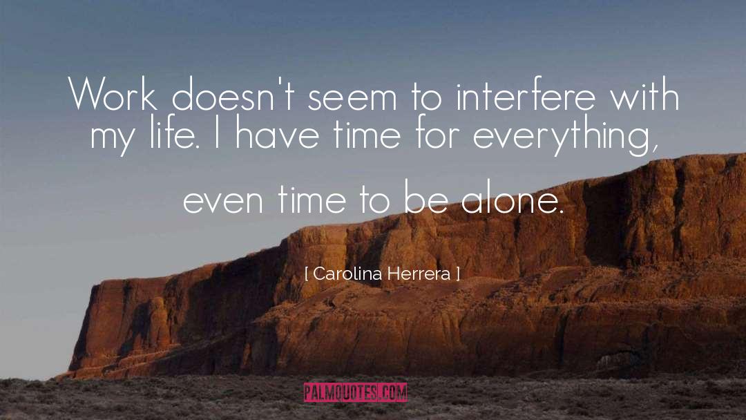Carolina Herrera Quotes: Work doesn't seem to interfere