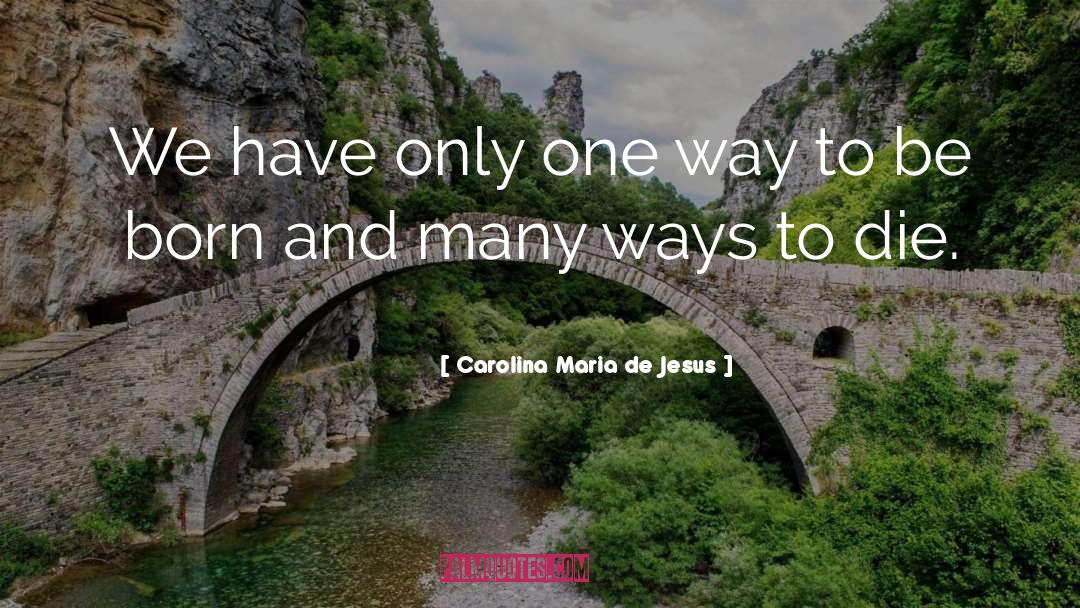 Carolina Maria De Jesus Quotes: We have only one way