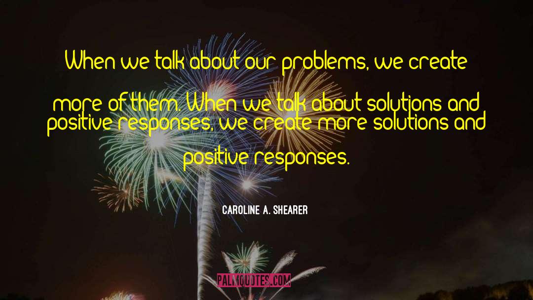 Caroline A. Shearer Quotes: When we talk about our