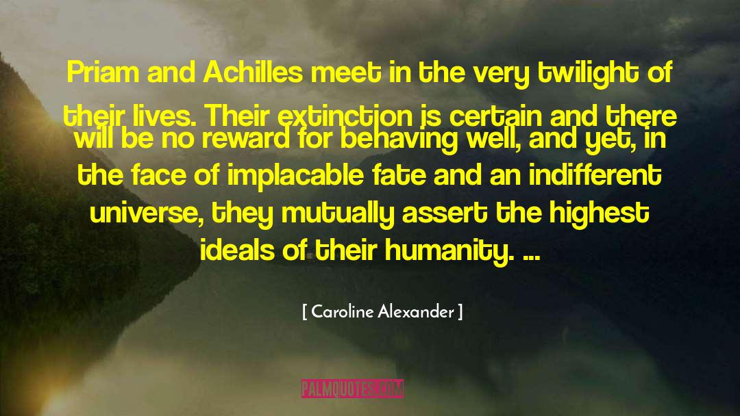 Caroline Alexander Quotes: Priam and Achilles meet in